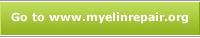 Go to www.MyelinRepair.org